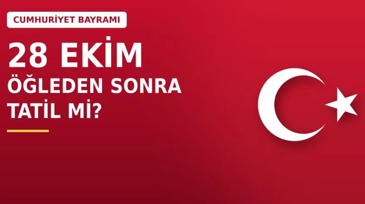 28 Ekim öğleden sonra resmi tatil mi?