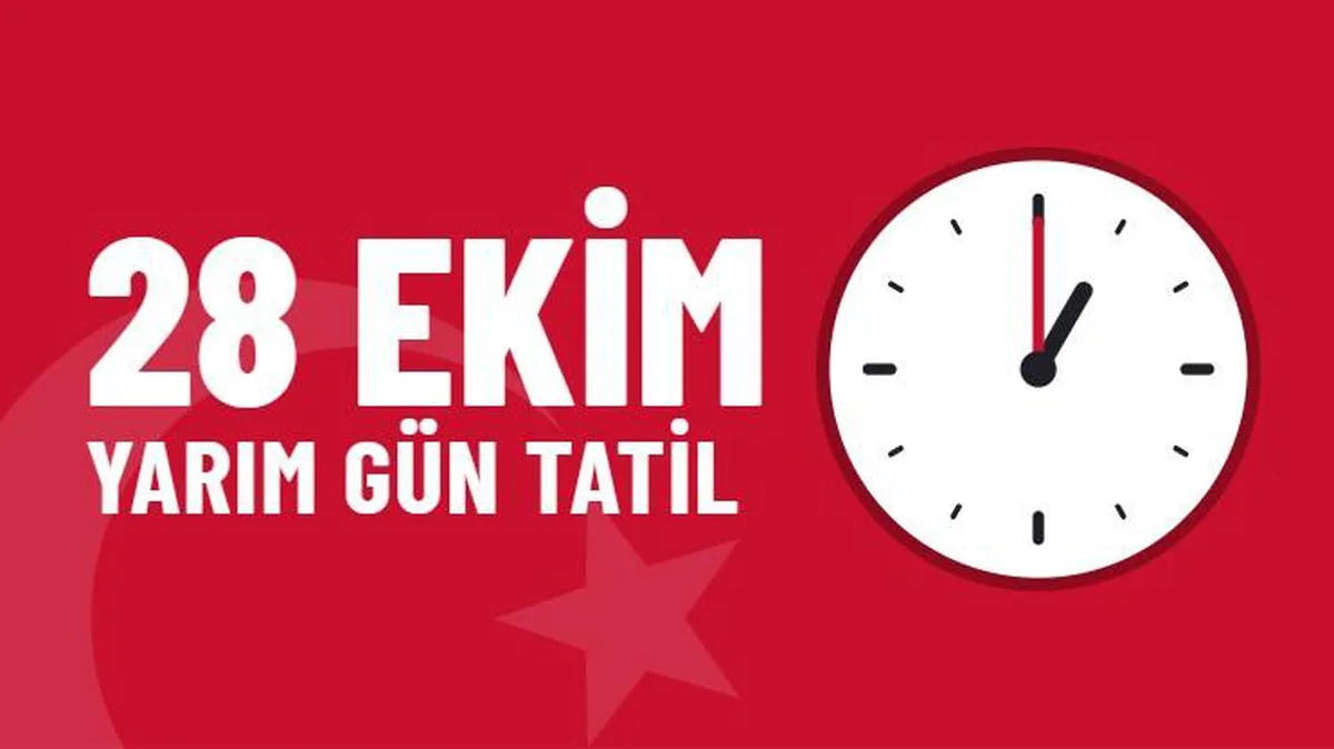 28 Ekim öğleden sonra resmi tatil mi, 28 Ekim neden yarım gün tatil?