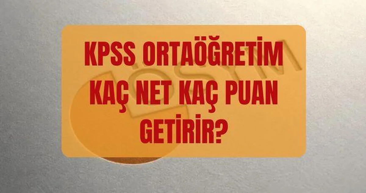 KPSS ortaöğretim kaç nete kaç puan gelir? 25, 30, 35, 40, 45, 50, 55, 60, 65 ve 70 net kaç puan yapar?
