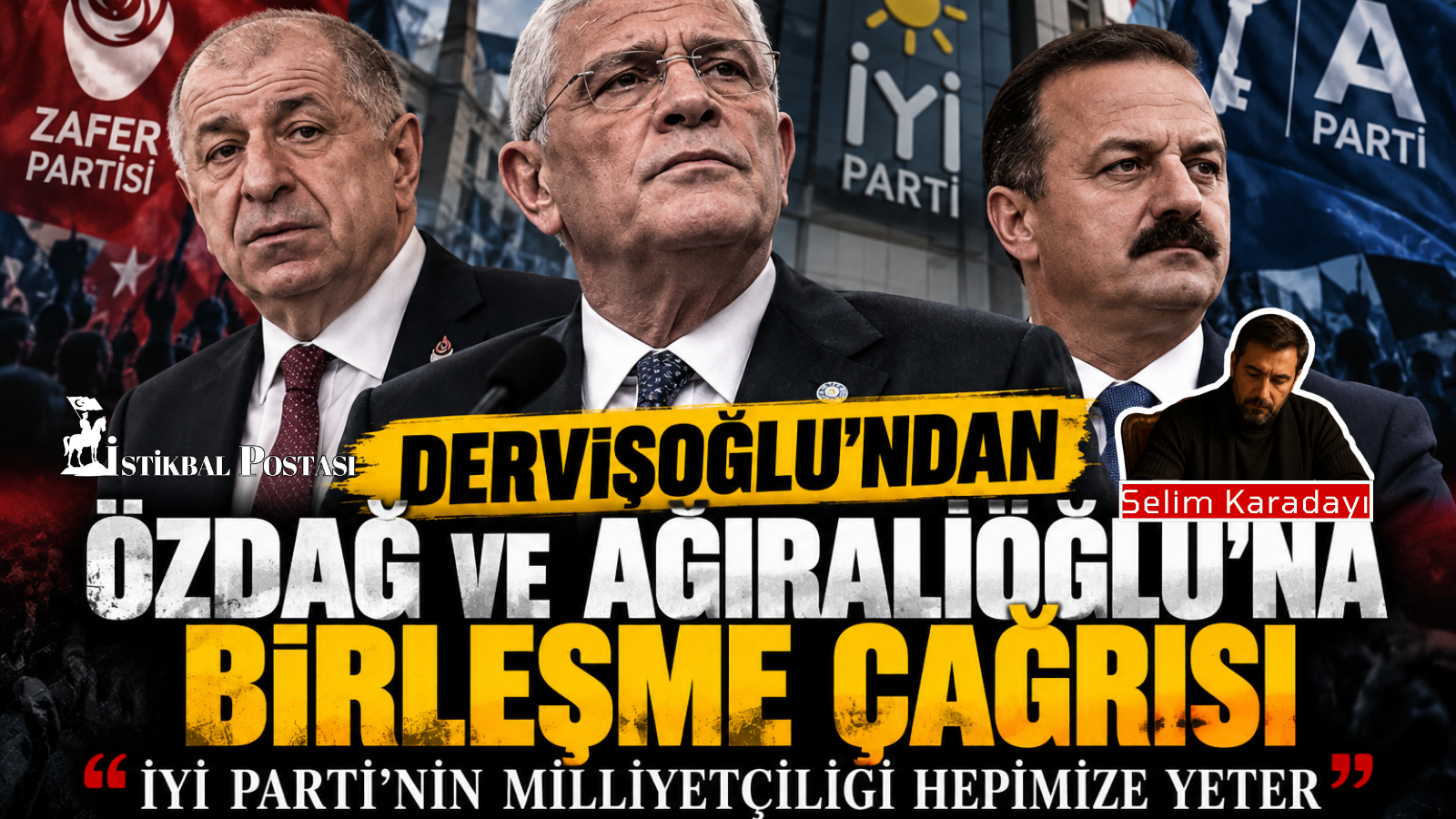 Dervişoğlu’ndan Özdağ ve Ağıralioğlu’na Birleşme Çağrısı